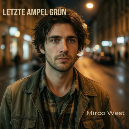 Letzte Ampel Grün – Mirco West